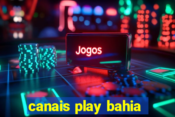 canais play bahia